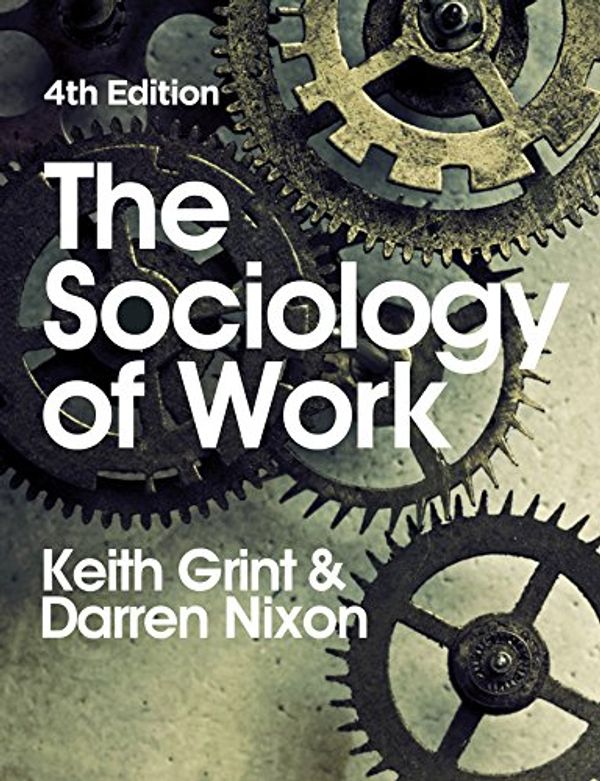 Cover Art for 9780745650449, The Sociology of Work by Keith Grint