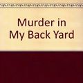 Cover Art for 9780712638302, Murder in My Back Yard by Ann Cleeves