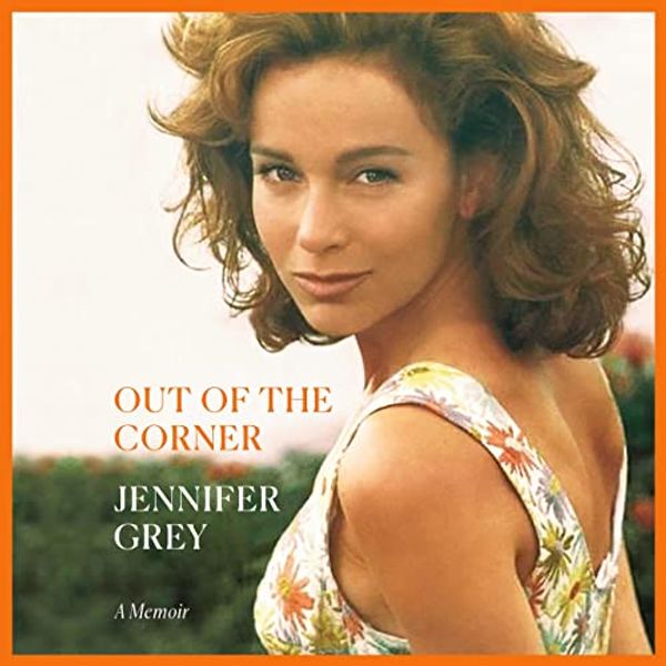 Cover Art for B09C929GNL, Out of the Corner: A Memoir by Jennifer Grey