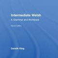 Cover Art for 9781138063785, Intermediate WelshA Grammar and Workbook by Gareth King