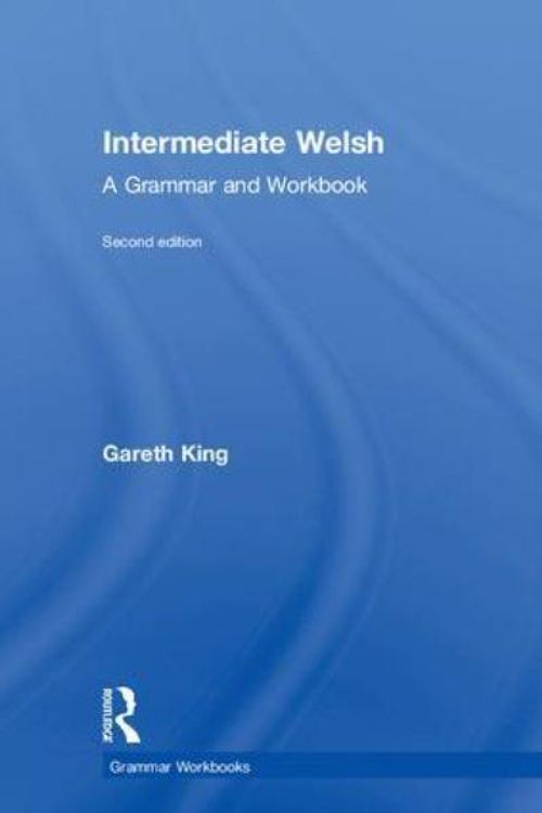 Cover Art for 9781138063785, Intermediate WelshA Grammar and Workbook by Gareth King