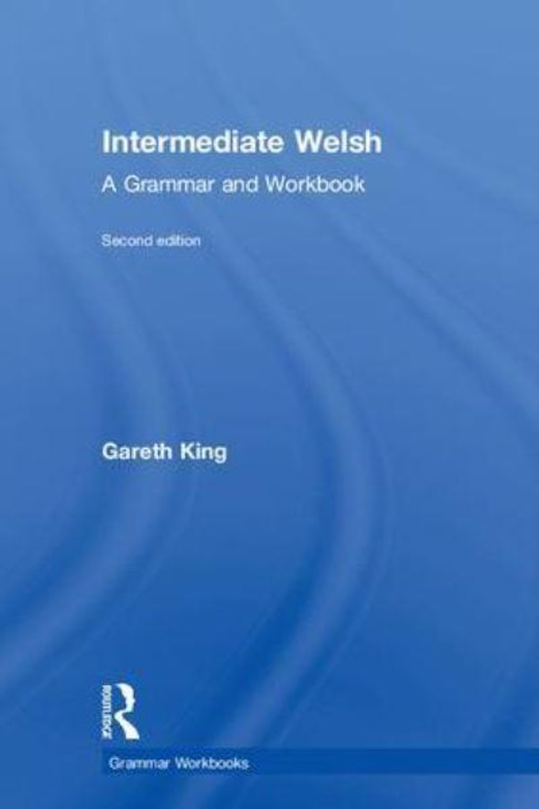 Cover Art for 9781138063785, Intermediate WelshA Grammar and Workbook by Gareth King