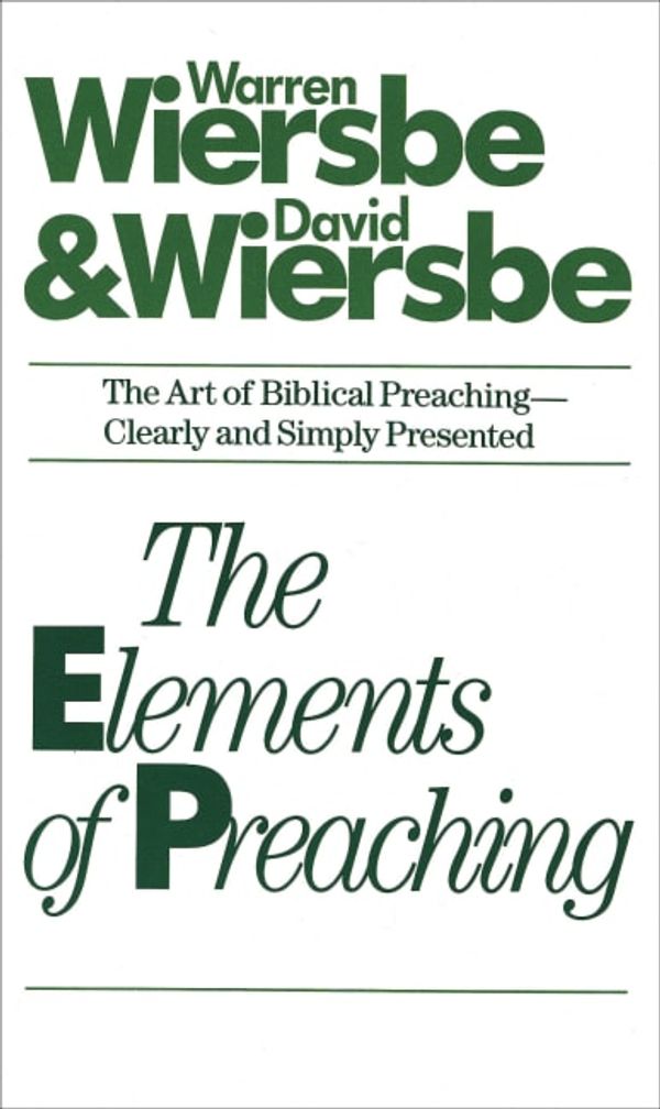 Cover Art for 9780842307574, The Elements of Preaching by Dr. Warren W. Wiersbe, David Wiersbe