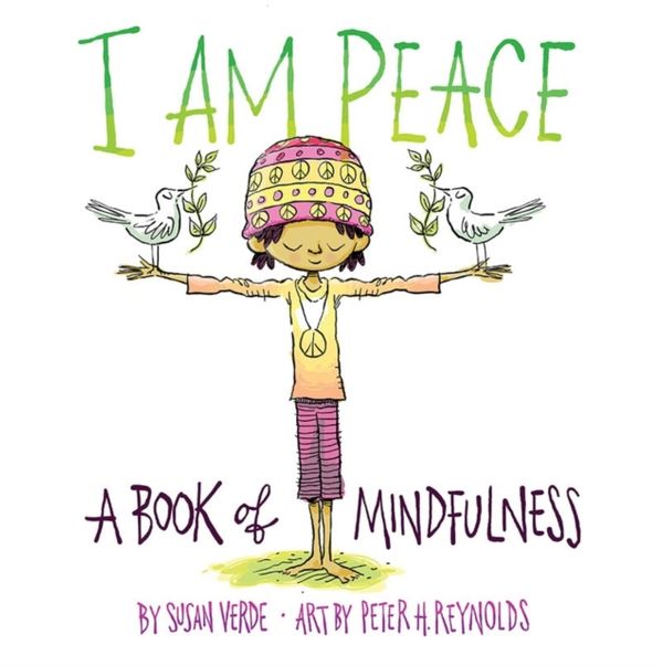 Cover Art for 9781419727016, I Am Peace: A Book of Mindfulness by Susan Verde