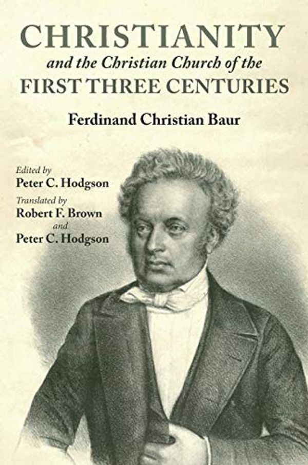 Cover Art for 9781532632365, Christianity and the Christian Church of the First Three Centuries by Ferdinand Christian Baur