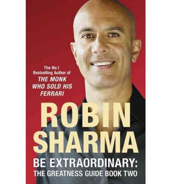 Cover Art for 8601406738348, By Robin S. Sharma Be Extraordinary: The Greatness Guide Book Two 101 More Insights to Get You to World Class by Sharma, Robin S. ( Author ) ON Jul-01-2008, Paperback by Robin S. Sharma