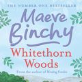 Cover Art for 9781409165200, Whitethorn Woods by Maeve Binchy