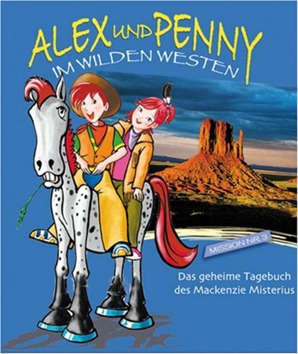 Cover Art for 9783939128854, Alex und Penny im Wilden Westen by Giada Francia, Angelo Colombo