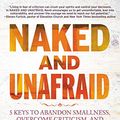 Cover Art for B07SM4PRMC, Naked and Unafraid: 5 Keys to Abandon Smallness, Overcome Criticism, and Be All You Are Meant to Be by Kevin Gerald