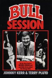 Cover Art for 9780929387017, Bull Session: An Up-Close Look at Michael Jordan  and Courtside Stories About the Chicago Bulls by Johnny Kerr
