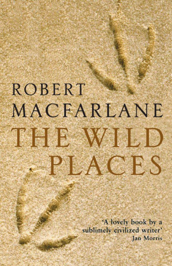 Cover Art for 9781847080189, Wild Places by Robert Macfarlane