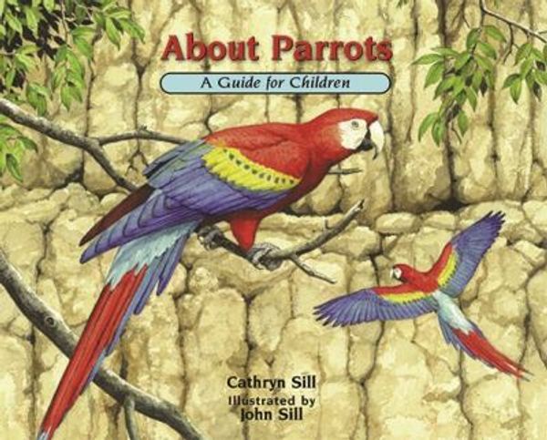 Cover Art for 9781561457953, About Parrots: A Guide for Children: A Guide for Children by Cathryn Sill