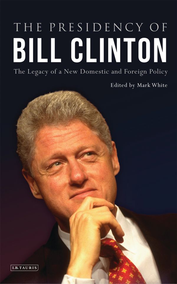 Cover Art for 9780857732132, Presidency of Bill Clinton, The by White Mark