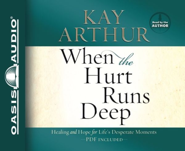 Cover Art for 9781598598186, When the Hurt Runs Deep by Kay Arthur