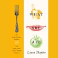 Cover Art for 9781524778088, What She Ate by Laura Shapiro
