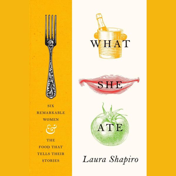 Cover Art for 9781524778088, What She Ate by Laura Shapiro