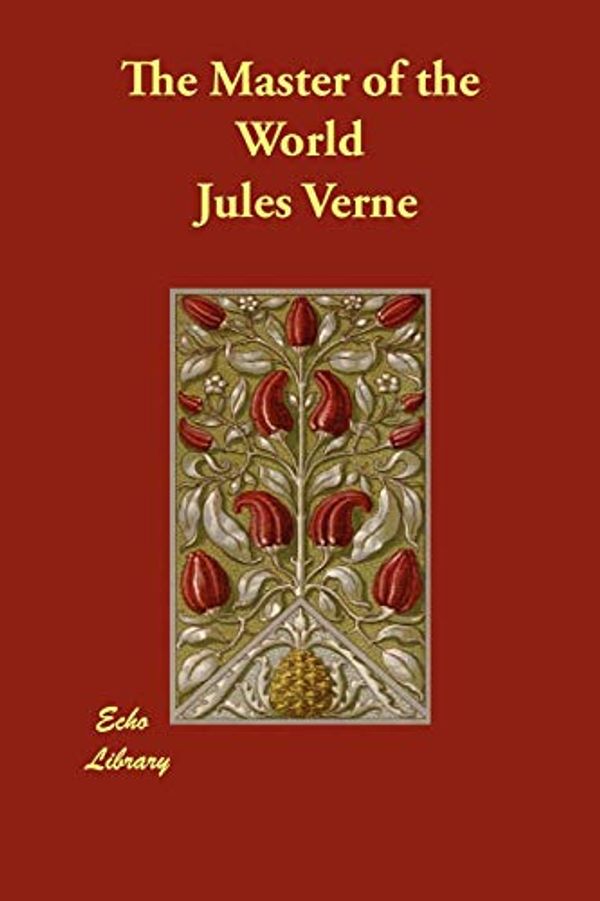 Cover Art for 9781406854725, The Master of the World by Jules Verne