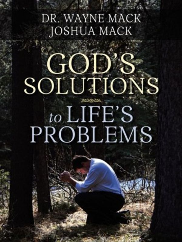 Cover Art for 9781563220791, God's Solutions to Life's Problems by Wayne Mack