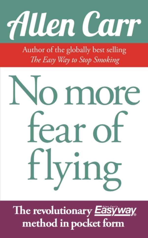 Cover Art for 9781784042790, No More Fear of Flying (Allen Carrs Easy Way) by Allen Carr