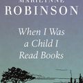 Cover Art for 9780748129362, When I Was A Child I Read Books by Marilynne Robinson