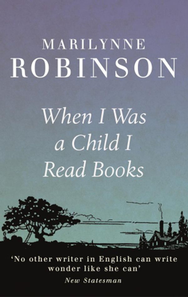 Cover Art for 9780748129362, When I Was A Child I Read Books by Marilynne Robinson