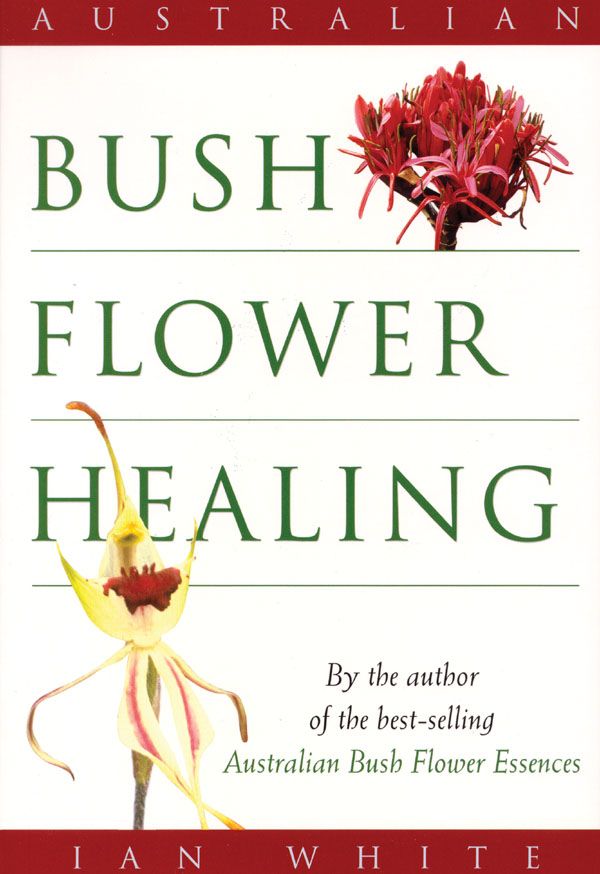 Cover Art for 9780733800535, Australian Bush Flower Healing by Ian White