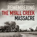 Cover Art for B07CTBD9SX, Remembering the Myall Creek Massacre by Jane Lydon