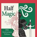 Cover Art for 0884434856316, Half Magic by Edward Eager