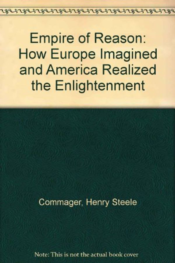 Cover Art for 9780385120036, Empire of Reason by Henry Steele Commager