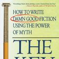 Cover Art for 9780312300524, The Key: How to Write Damn Good Fiction Using the Power of Myth by James N Frey
