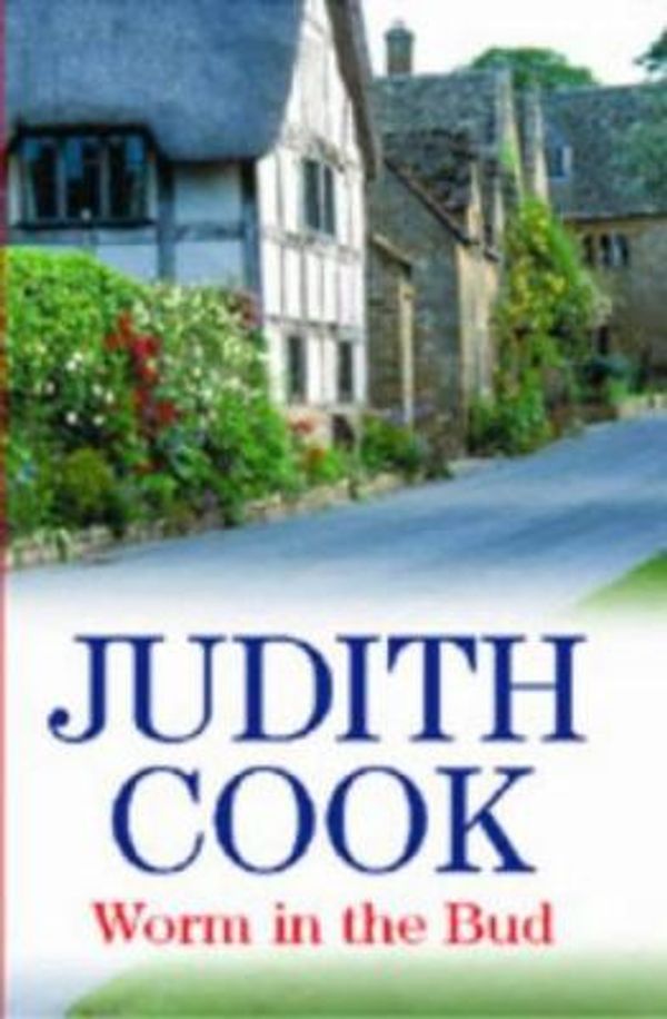 Cover Art for 9780727860132, Worm in the Bud by Judith Cook