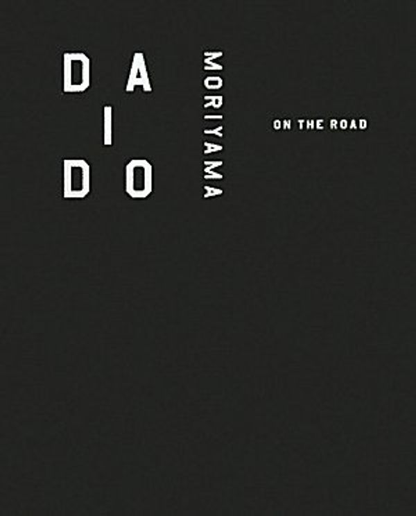 Cover Art for 9784901477857, On the Road by Daido Moriyama by On The Road