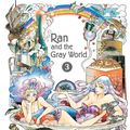 Cover Art for 9781974703647, Ran and the Gray World, Vol. 3 by Aki Irie