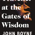 Cover Art for B08628ZY5H, A Traveller at the Gates of Wisdom by John Boyne