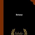 Cover Art for 9781344938600, Botany by Sereno Watson