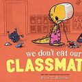 Cover Art for B07DB96T77, We Don't Eat Our Classmates! by Ryan T. Higgins