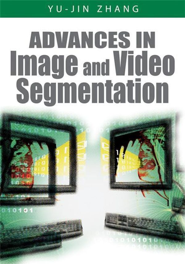 Cover Art for 9781591407553, Advances in Image and Video Segmentation by Yu-Jin Zhang