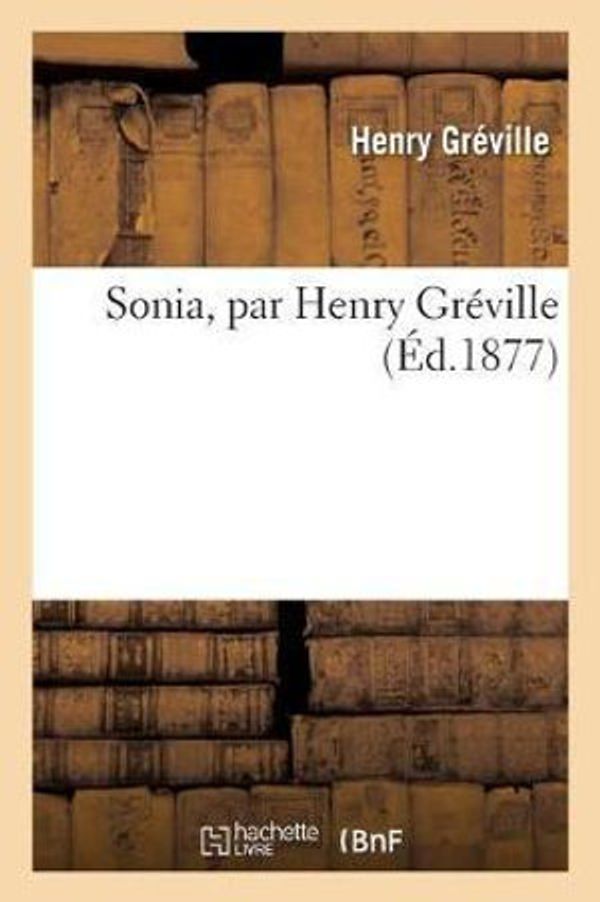 Cover Art for 9782013021692, Sonia, par Henry Gréville by Greville-H