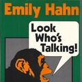 Cover Art for 9780690015102, Look Who's Talking! by Emily Hahn