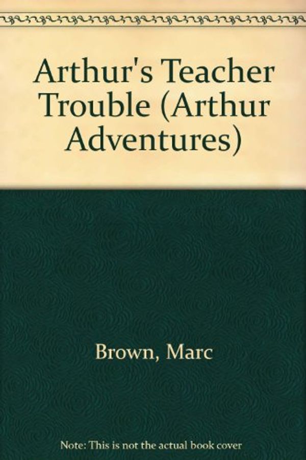 Cover Art for 9781571350176, Arthur's Teacher Trouble by Marc Brown