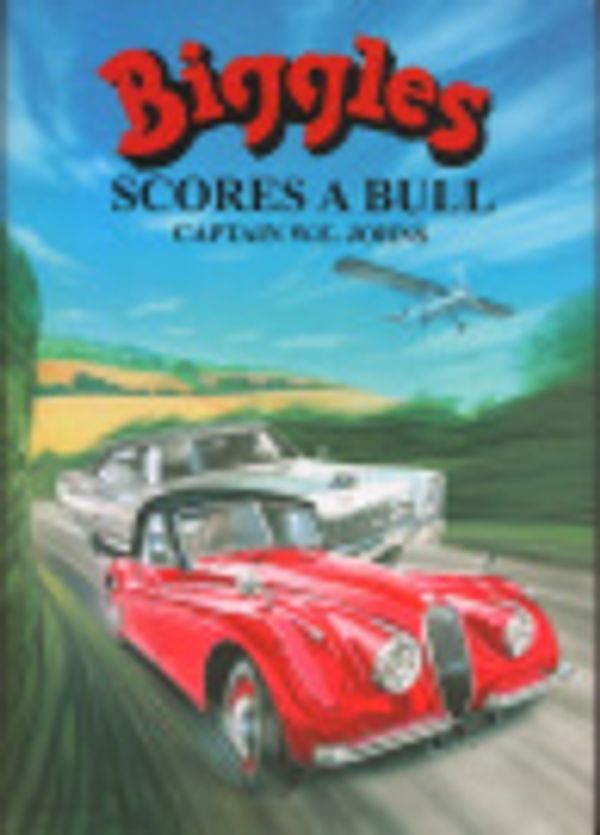 Cover Art for 9780755107247, Biggles Scores a Bull by W. E. Johns
