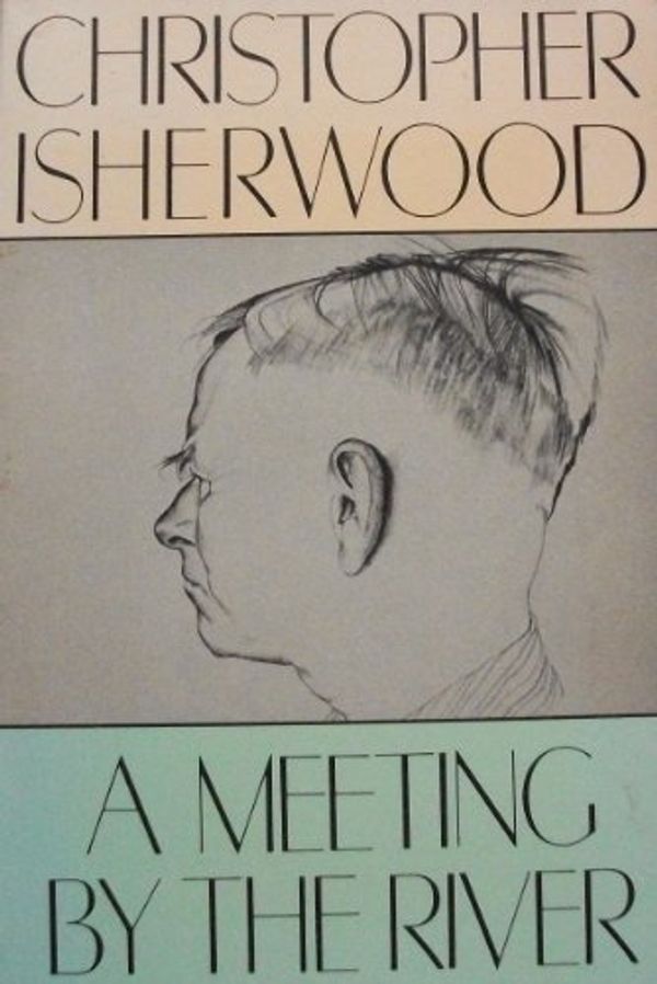 Cover Art for 9780374520762, A Meeting by the River by Christopher Isherwood