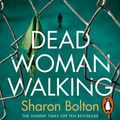 Cover Art for B06XWG9KCM, Dead Woman Walking by Sharon Bolton