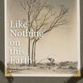 Cover Art for 9781760801632, Like Nothing on this Earth by Tony Hughes-d'Aeth