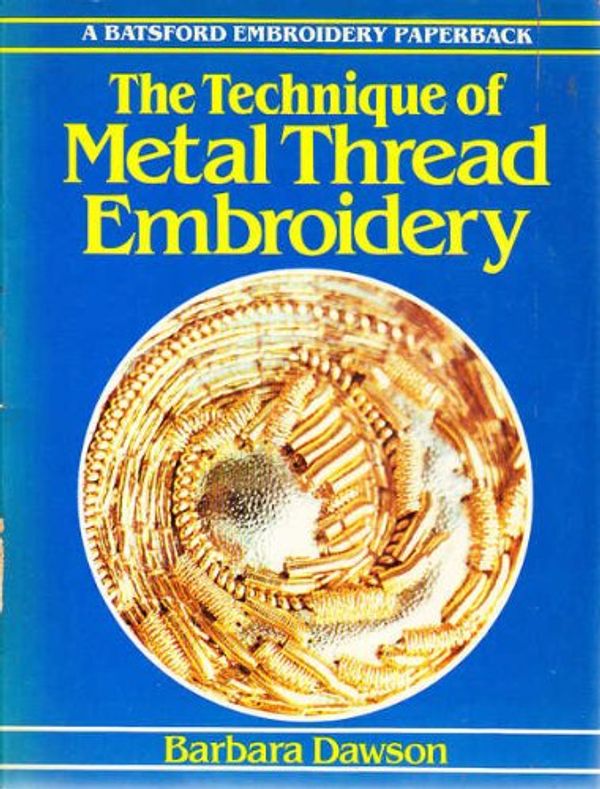 Cover Art for 9780713439199, The technique of metal thread embroidery by Barbara Dawson