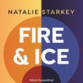 Cover Art for 9781472960405, Fire and Ice by Natalie Starkey