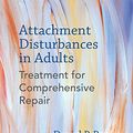 Cover Art for B016APOD0G, Attachment Disturbances in Adults: Treatment for Comprehensive Repair by Daniel P. Brown, David S. Elliott