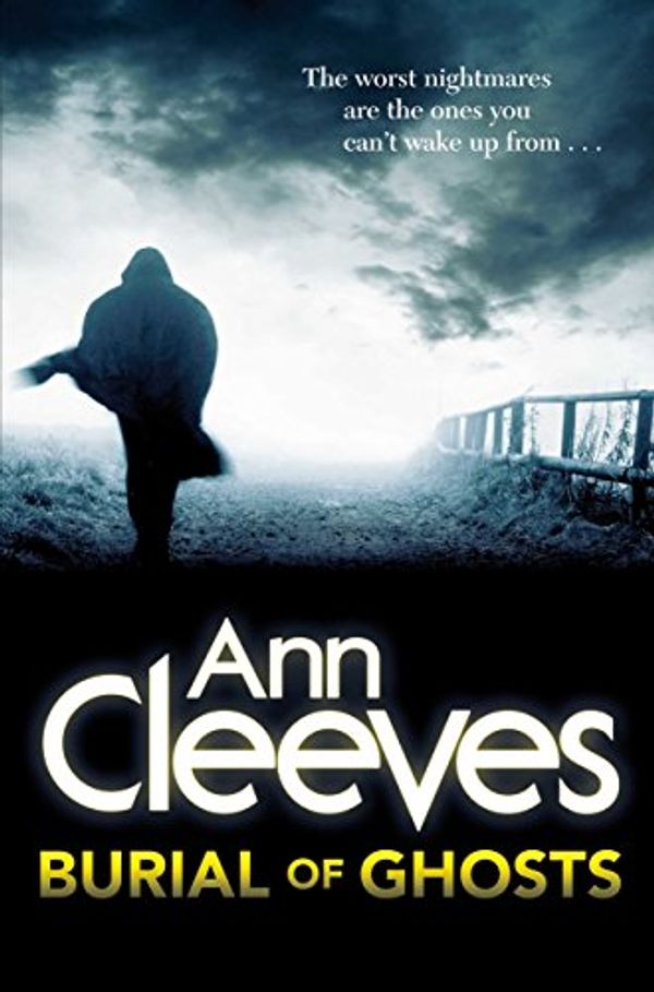 Cover Art for B005GUYX52, Burial of Ghosts: Passion and Death Collide in this Heart-stopping Mystery from the Author of the Shetland Crime Series by Ann Cleeves