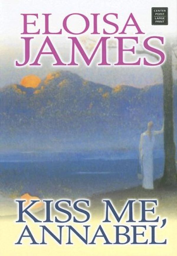 Cover Art for 9781585477494, Kiss Me, Annabel by Eloisa James