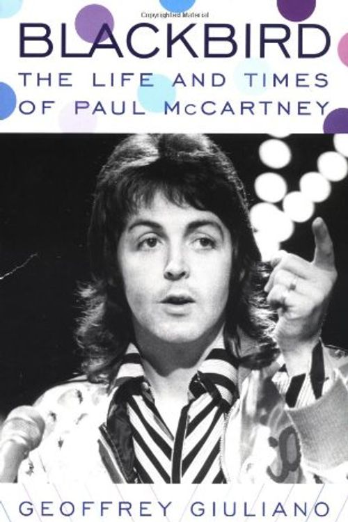 Cover Art for 9780306807817, Blackbird : the life and times of Paul McCartney by Geoffrey Giuliano